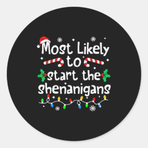 Most Likely To Start The Shenanigans Christmas Mat Classic Round Sticker