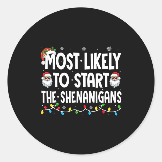 Most Likely To Start The Shenanigans Christmas Mat Classic Round Sticker (Front)