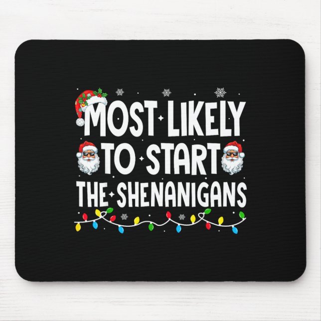 Most Likely To Start The Shenanigans Christmas Mat Mouse Mat (Front)
