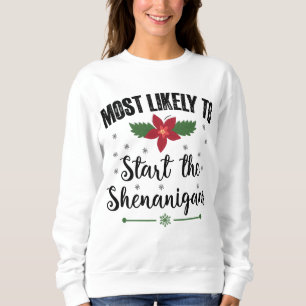 Most Likely To Start The Shenanigans Christmas Sweatshirt
