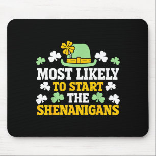Most likely to start the shenanigans clovers st mouse mat