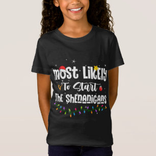 Most Likely To Start The Shenanigans Family Christ T-Shirt