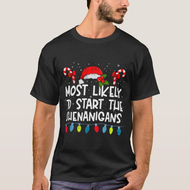 Most Likely To Start The Shenanigans Family Crew C T-Shirt (Front)
