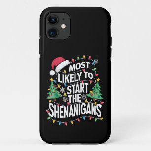 Most Likely To Start The Shenanigans Family Xmas iPhone 11 Case