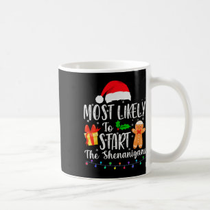Most Likely To Start The Shenanigans Fun Family Ch Coffee Mug