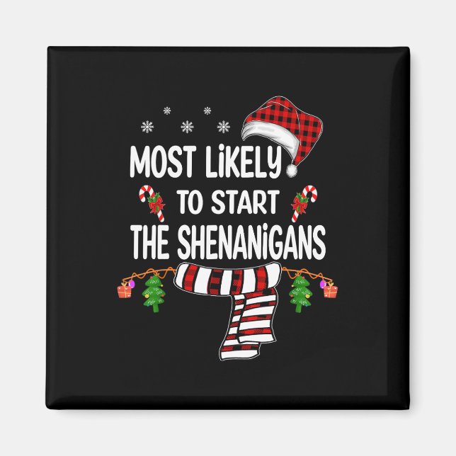 Most Likely To Start The Shenanigans Fun Family Ch Magnet (Front)