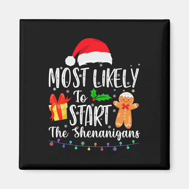 Most Likely To Start The Shenanigans Fun Family Ch Magnet (Front)