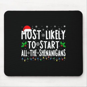 Most Likely To Start The Shenanigans Fun Family Ch Mouse Mat