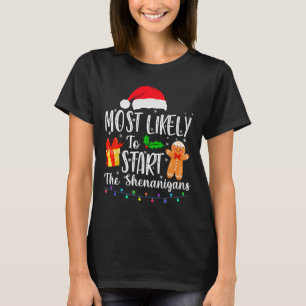 Most Likely To Start The Shenanigans Fun Family Ch T-Shirt