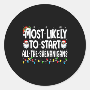 Most Likely To Start The Shenanigans Funny Family  Classic Round Sticker
