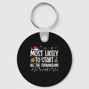 Most Likely To Start The Shenanigans Funny Family  Key Ring
