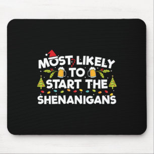 Most Likely To Start The Shenanigans Funny Family Mouse Mat