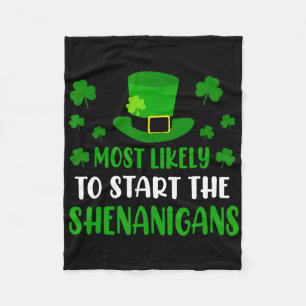 Most Likely To Start The Shenanigans Funny St Patr Fleece Blanket