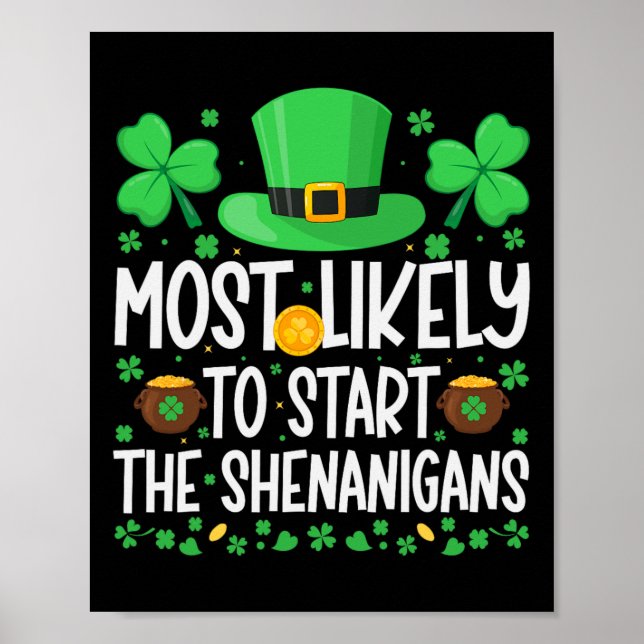 Most Likely To Start The Shenanigans Funny St Patr Poster (Front)