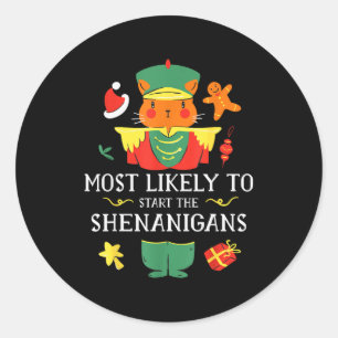 Most Likely To Start The Shenanigans Nutcracker Ch Classic Round Sticker