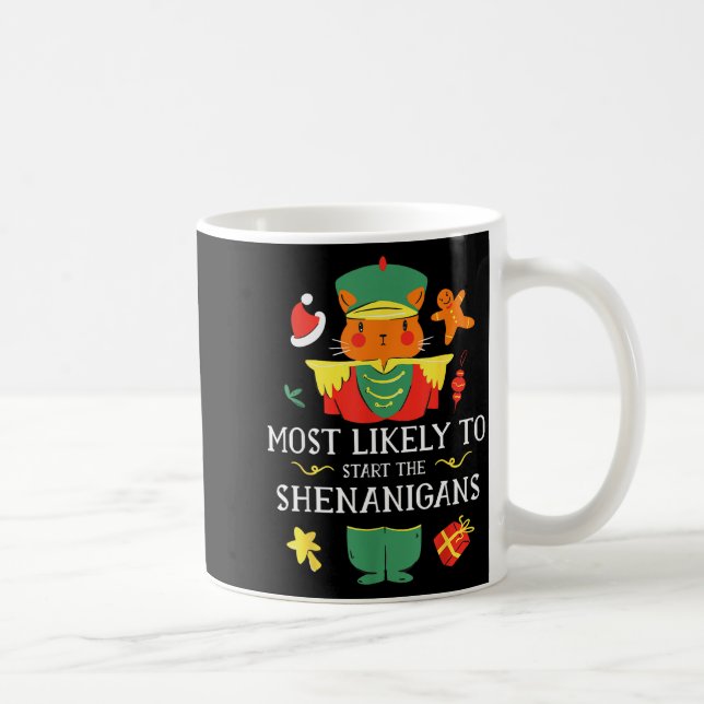 Most Likely To Start The Shenanigans Nutcracker Ch Coffee Mug (Right)