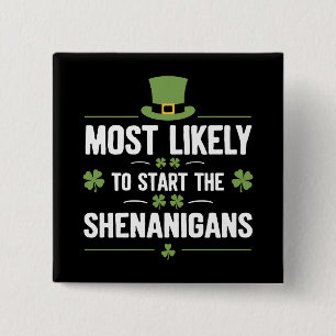 Most Likely To Start The Shenanigans St Patrick's 15 Cm Square Badge