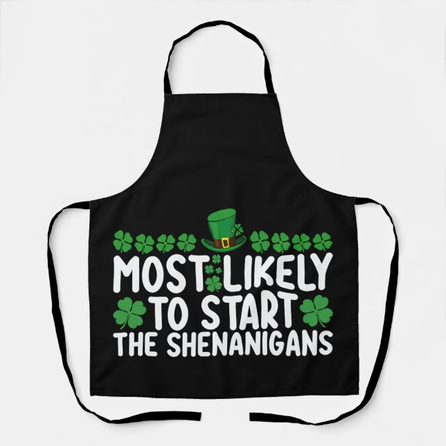 Most Likely To Start The Shenanigans St Patrick's Apron (Front)