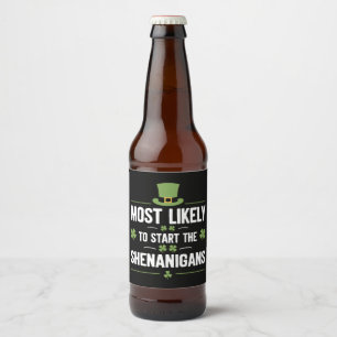 Most Likely To Start The Shenanigans St Patrick's Beer Bottle Label