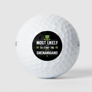Most Likely To Start The Shenanigans St Patrick's Golf Balls