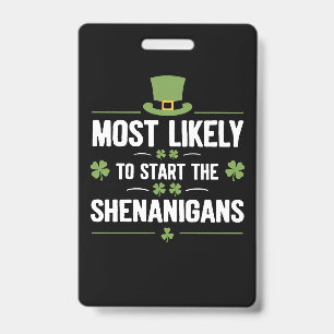 Most Likely To Start The Shenanigans St Patrick's ID Badge