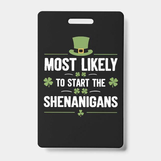 Most Likely To Start The Shenanigans St Patrick's  ID Badge (Front)