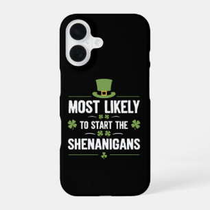 Most Likely To Start The Shenanigans St Patrick's iPhone 16 Case