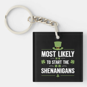 Most Likely To Start The Shenanigans St Patrick's Key Ring