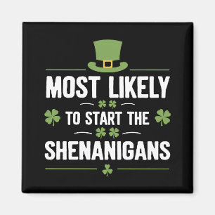 Most Likely To Start The Shenanigans St Patrick's Magnet