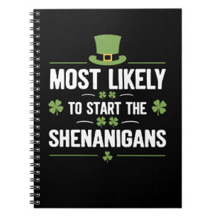 Most Likely To Start The Shenanigans St Patrick's Notebook