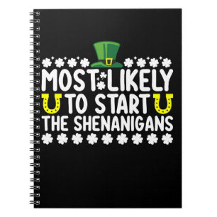 Most Likely To Start The Shenanigans St Patricks Notebook