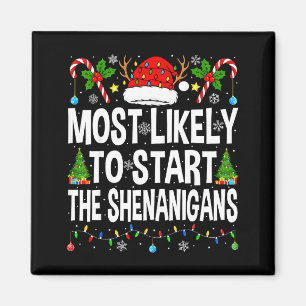 Most Likely To Start The Shenanigans Xmas Matching Magnet