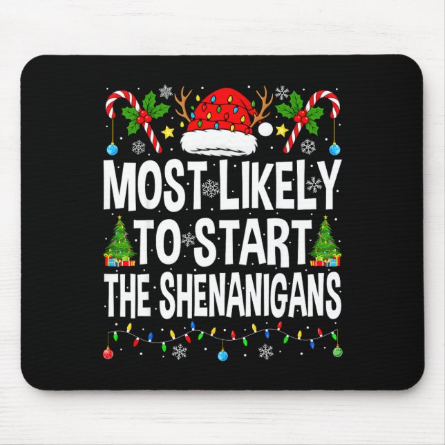 Most Likely To Start The Shenanigans Xmas Matching Mouse Mat (Front)