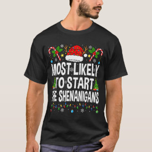 Most Likely To Start The Shenanigans Xmas Matching T-Shirt