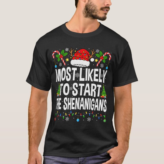Most Likely To Start The Shenanigans Xmas Matching T-Shirt (Front)