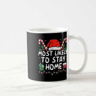 Most Likely To Stay Home Christmas Matching Family Coffee Mug