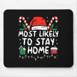 Most Likely To Stay Home Christmas Matching Family Mouse Mat