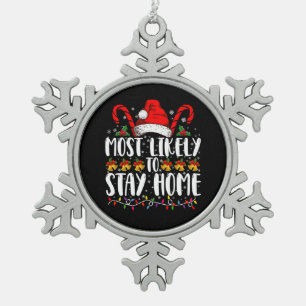 Most Likely To Stay Home Family Christmas Party Snowflake Pewter Christmas Ornament