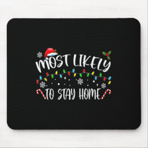 Most Likely To Stay Home Santa Hat Family Xmas Hol Mouse Mat