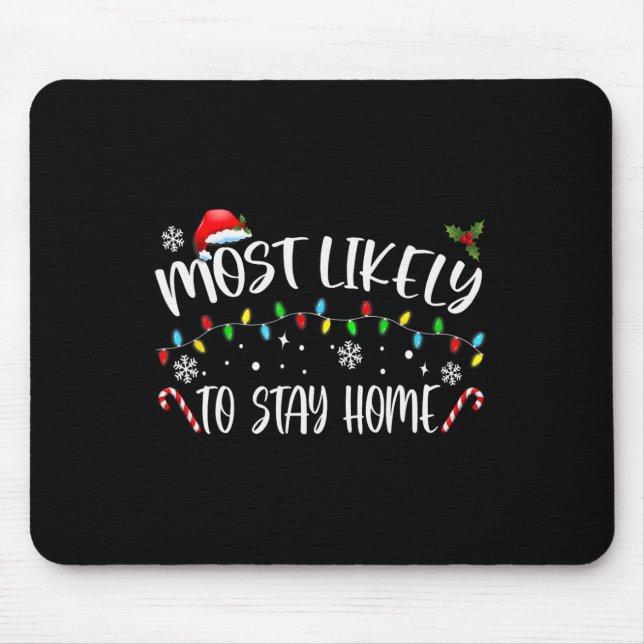 Most Likely To Stay Home Santa Hat Family Xmas Hol Mouse Mat (Front)