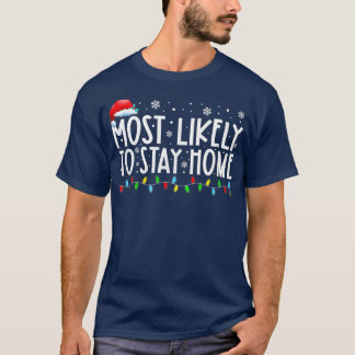 Most Likely To Stay Home Santa Hat Family Xmas Hol T-Shirt