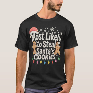 Most Likely To Steal Santa's Cookies Christmas T-Shirt