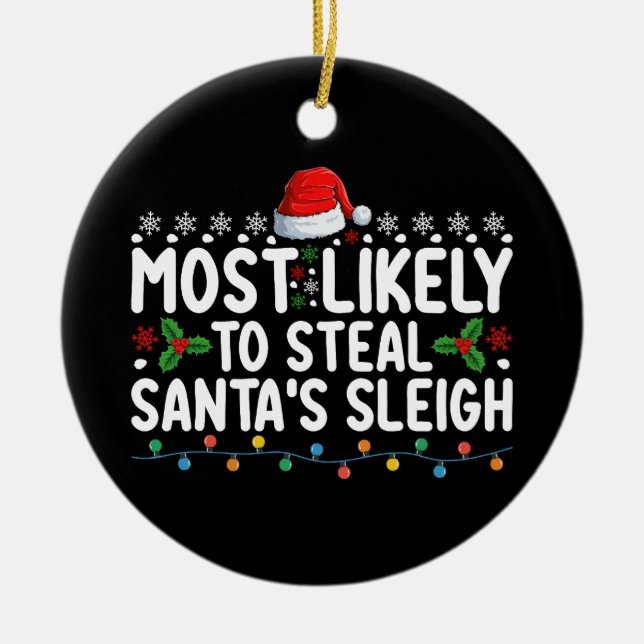 Most Likely To Steal Santa's Sleigh Christmas Ceramic Tree Decoration (Front)