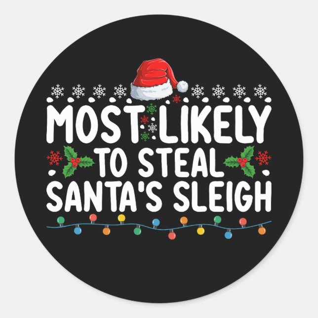 Most Likely To Steal Santa's Sleigh Christmas Classic Round Sticker (Front)