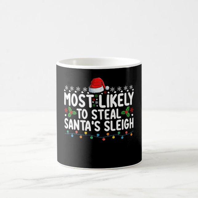 Most Likely To Steal Santa's Sleigh Christmas Coffee Mug (Center)