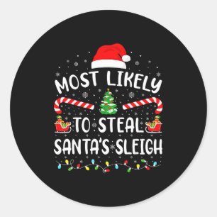 Most Likely To Steal Santa's Sleigh Family Matchin Classic Round Sticker