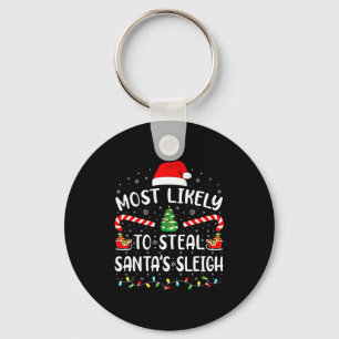 Most Likely To Steal Santa's Sleigh Family Matchin Key Ring