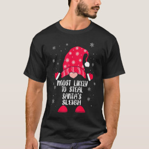 Most Likely To Steal Santa's Sleigh Family Matchin T-Shirt