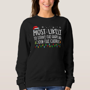 Most Likely To Strike The Harp And Join The Chorus Sweatshirt