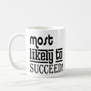 Most Likely To Succeed Inspiring Success Quotes Coffee Mug